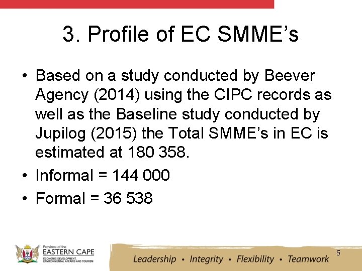 3. Profile of EC SMME’s • Based on a study conducted by Beever Agency