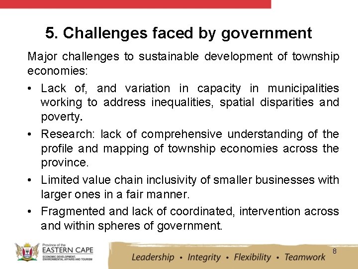 5. Challenges faced by government Major challenges to sustainable development of township economies: •