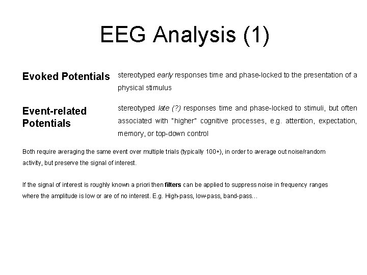 EEG Analysis (1) Evoked Potentials stereotyped early responses time and phase-locked to the presentation
