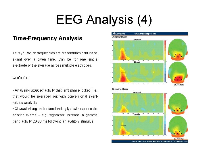 EEG Analysis (4) Time-Frequency Analysis Tells you which frequencies are present/dominant in the signal