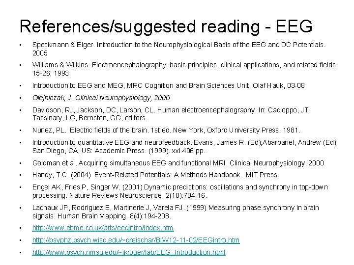 References/suggested reading - EEG • Speckmann & Elger. Introduction to the Neurophysiological Basis of