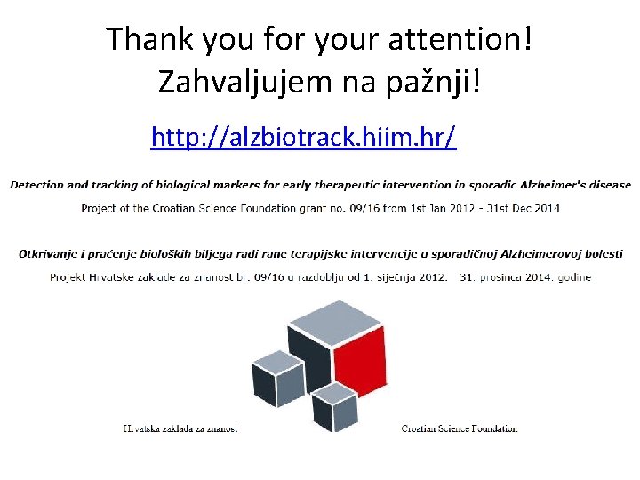Thank you for your attention! Zahvaljujem na pažnji! http: //alzbiotrack. hiim. hr/ 