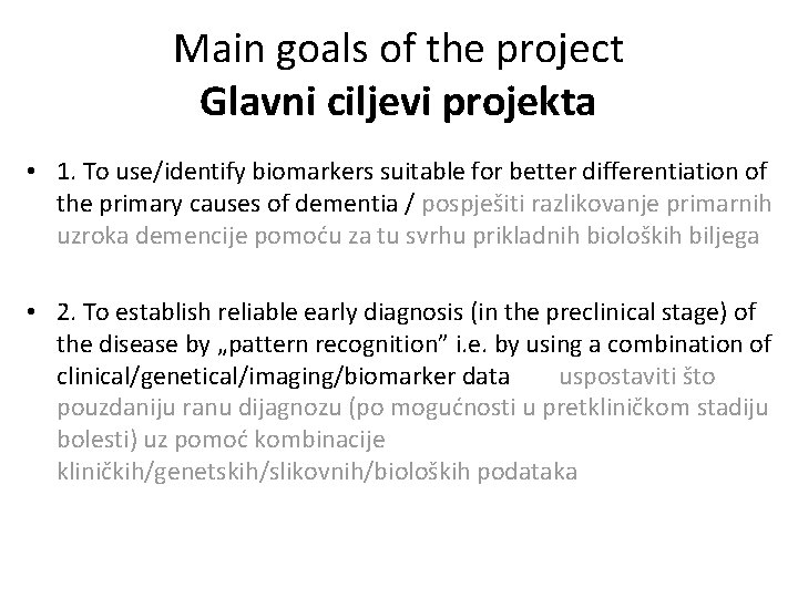 Main goals of the project Glavni ciljevi projekta • 1. To use/identify biomarkers suitable