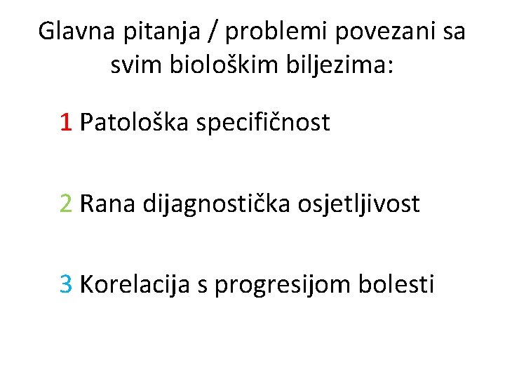 Glavna pitanja / problemi povezani sa svim biološkim biljezima: 1 Patološka specifičnost 2 Rana