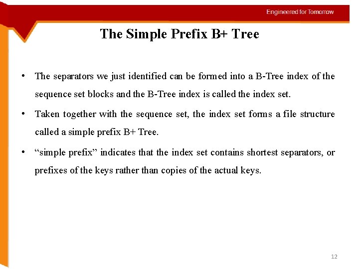 The Simple Prefix B+ Tree • The separators we just identified can be formed