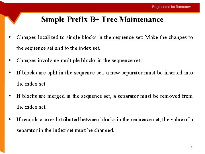 Simple Prefix B+ Tree Maintenance • Changes localized to single blocks in the sequence