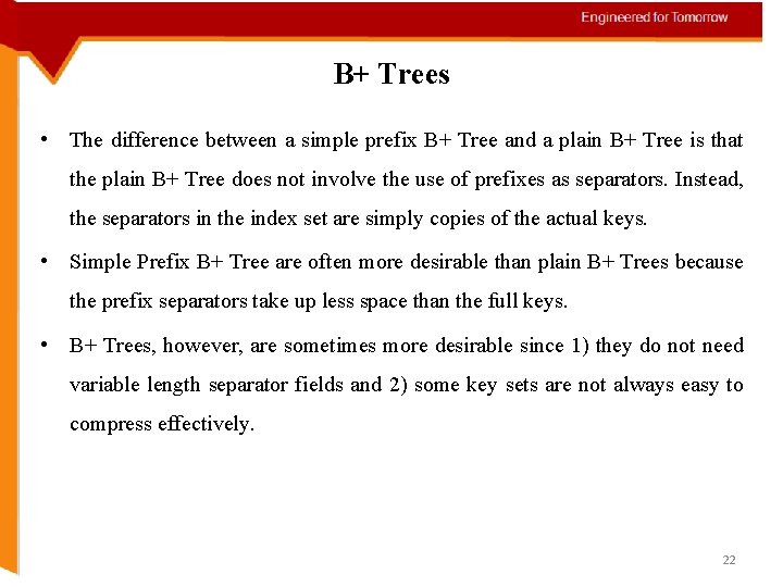 B+ Trees • The difference between a simple prefix B+ Tree and a plain