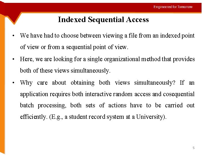 Indexed Sequential Access • We have had to choose between viewing a file from