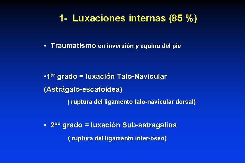 1 - Luxaciones internas (85 %) • Traumatismo en inversión y equino del pie