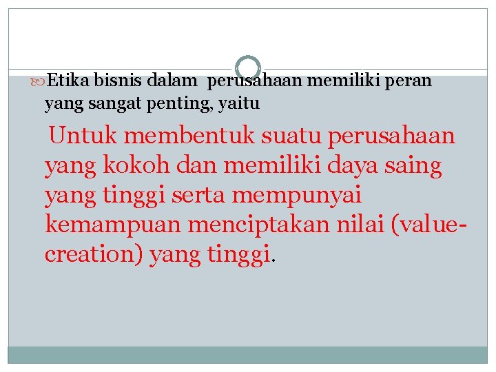  Etika bisnis dalam perusahaan memiliki peran yang sangat penting, yaitu Untuk membentuk suatu