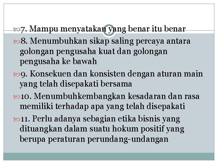  7. Mampu menyatakan yang benar itu benar 8. Menumbuhkan sikap saling percaya antara