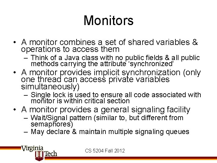 Monitors • A monitor combines a set of shared variables & operations to access