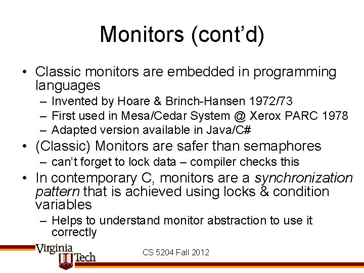 Monitors (cont’d) • Classic monitors are embedded in programming languages – Invented by Hoare