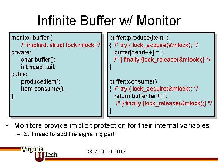 Infinite Buffer w/ Monitor monitor buffer { /* implied: struct lock mlock; */ private: