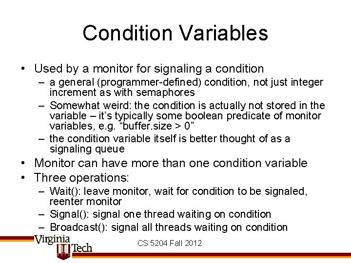 Condition Variables • Used by a monitor for signaling a condition – a general