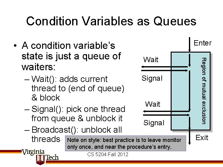 Condition Variables as Queues Enter Wait Signal – Wait(): adds current thread to (end