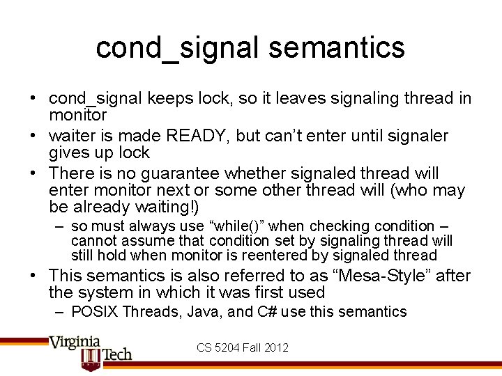 cond_signal semantics • cond_signal keeps lock, so it leaves signaling thread in monitor •