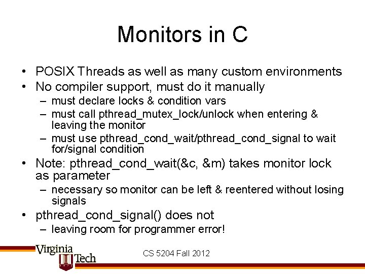 Monitors in C • POSIX Threads as well as many custom environments • No