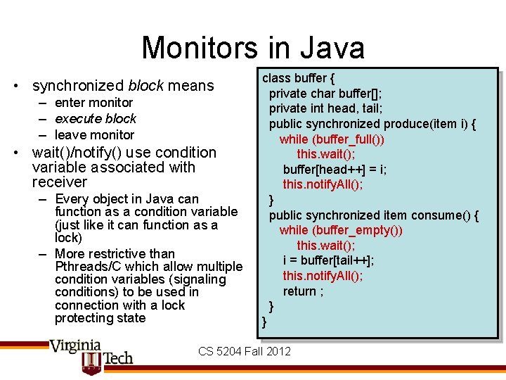 Monitors in Java • synchronized block means – enter monitor – execute block –