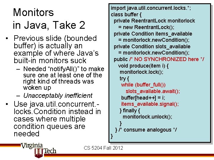 Monitors in Java, Take 2 • Previous slide (bounded buffer) is actually an example