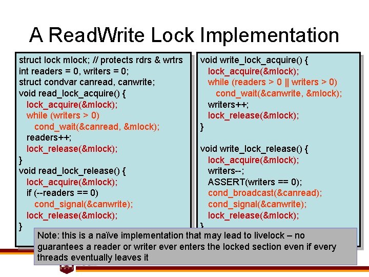 A Read. Write Lock Implementation struct lock mlock; // protects rdrs & wrtrs void