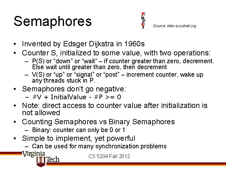 Semaphores Source: inter. scoutnet. org • Invented by Edsger Dijkstra in 1960 s •