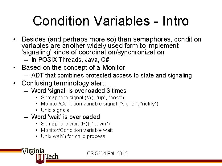 Condition Variables - Intro • Besides (and perhaps more so) than semaphores, condition variables