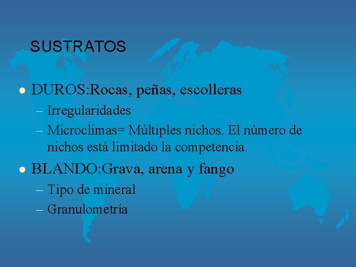 SUSTRATOS l DUROS: Rocas, peñas, escolleras – Irregularidades – Microclimas= Múltiples nichos. El número
