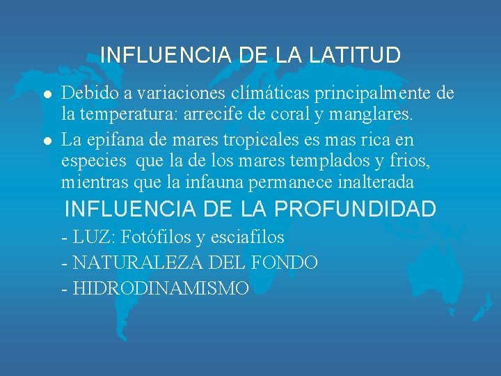 INFLUENCIA DE LA LATITUD l l Debido a variaciones clímáticas principalmente de la temperatura: