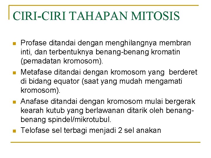 CIRI-CIRI TAHAPAN MITOSIS n n Profase ditandai dengan menghilangnya membran inti, dan terbentuknya benang-benang