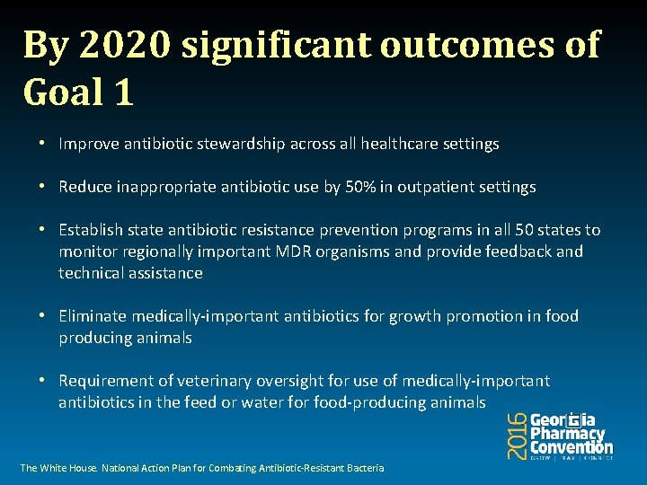 By 2020 significant outcomes of Goal 1 • Improve antibiotic stewardship across all healthcare