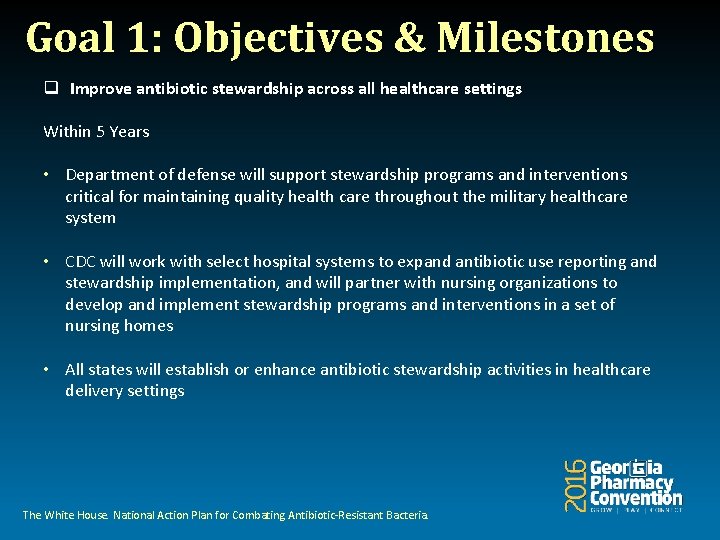 Goal 1: Objectives & Milestones q Improve antibiotic stewardship across all healthcare settings Within