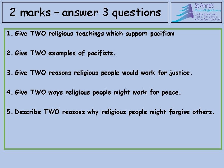 2 marks – answer 3 questions 1. Give TWO religious teachings which support pacifism