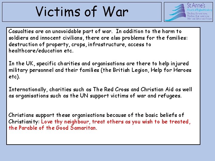 Victims of War Casualties are an unavoidable part of war. In addition to the