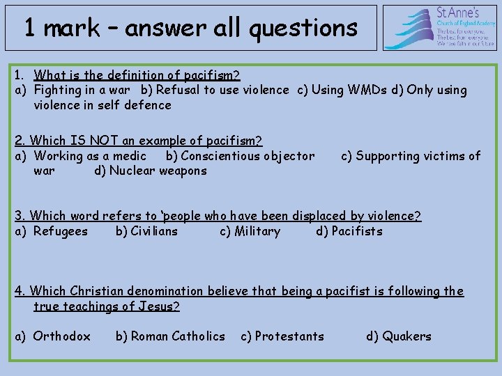 1 mark – answer all questions 1. What is the definition of pacifism? a)