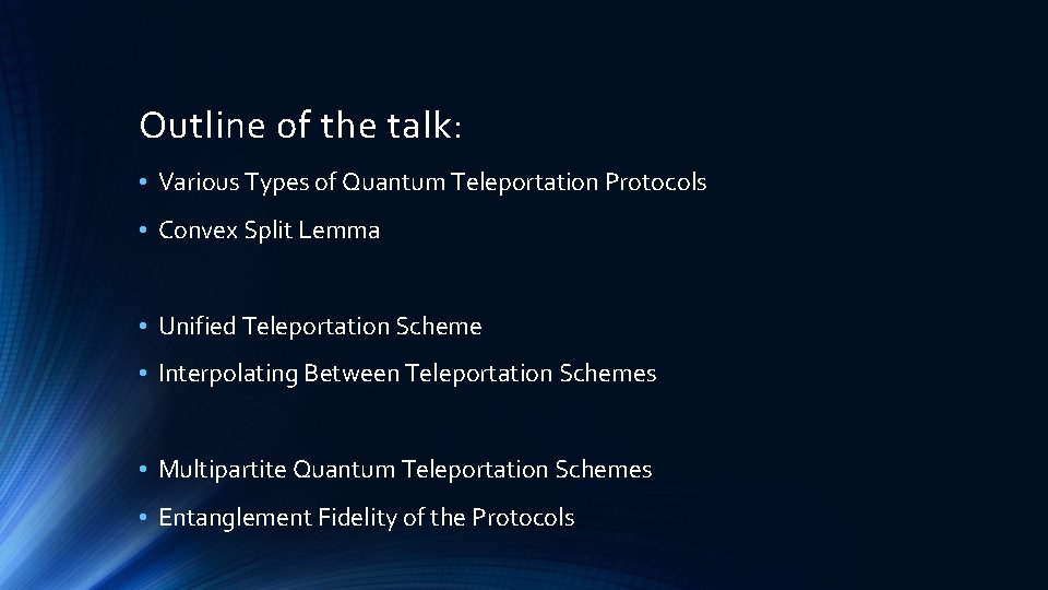 Outline of the talk: • Various Types of Quantum Teleportation Protocols • Convex Split