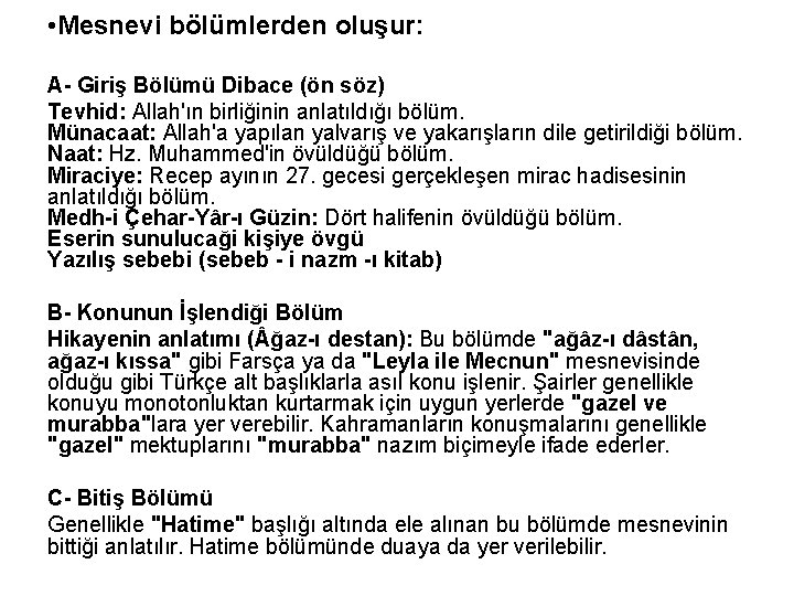  • Mesnevi bölümlerden oluşur: A- Giriş Bölümü Dibace (ön söz) Tevhid: Allah'ın birliğinin