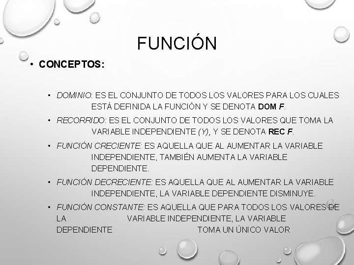 FUNCIÓN • CONCEPTOS: • DOMINIO: ES EL CONJUNTO DE TODOS LOS VALORES PARA LOS