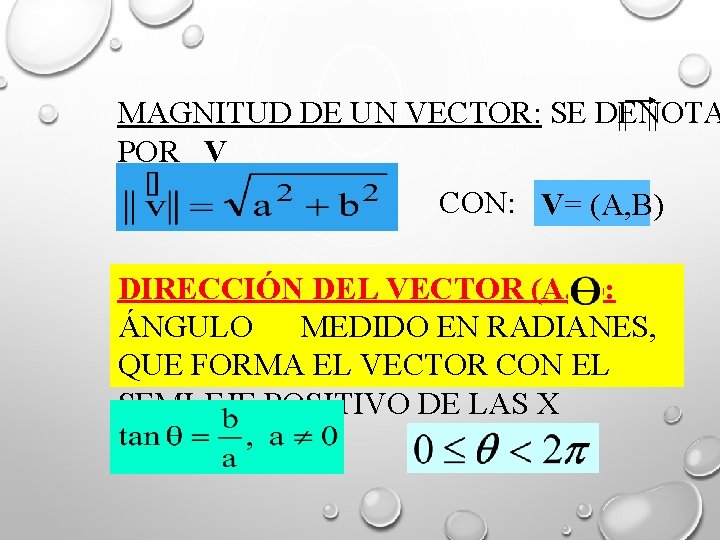 MAGNITUD DE UN VECTOR: SE DENOTA POR V CON: V= (A, B) DIRECCIÓN DEL