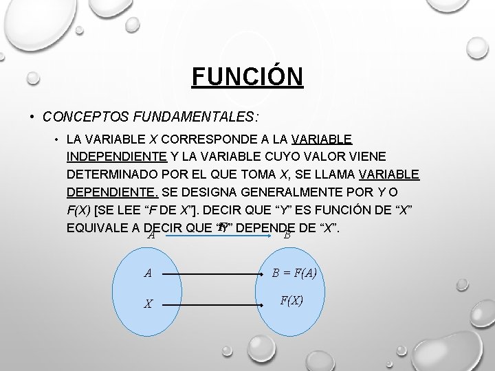 FUNCIÓN • CONCEPTOS FUNDAMENTALES: • LA VARIABLE X CORRESPONDE A LA VARIABLE INDEPENDIENTE Y
