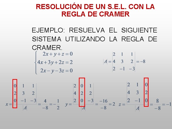 RESOLUCIÓN DE UN S. E. L. CON LA REGLA DE CRAMER EJEMPLO: RESUELVA EL