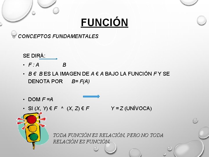 FUNCIÓN o CONCEPTOS FUNDAMENTALES SE DIRÁ: • F: A B • B € B