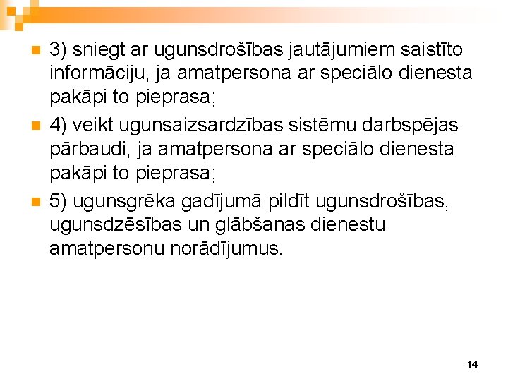 n n n 3) sniegt ar ugunsdrošības jautājumiem saistīto informāciju, ja amatpersona ar speciālo