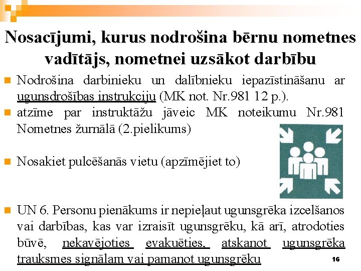 Nosacījumi, kurus nodrošina bērnu nometnes vadītājs, nometnei uzsākot darbību n n Nodrošina darbinieku un