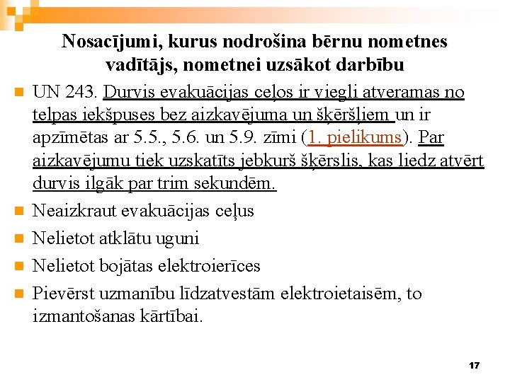 n n n Nosacījumi, kurus nodrošina bērnu nometnes vadītājs, nometnei uzsākot darbību UN 243.