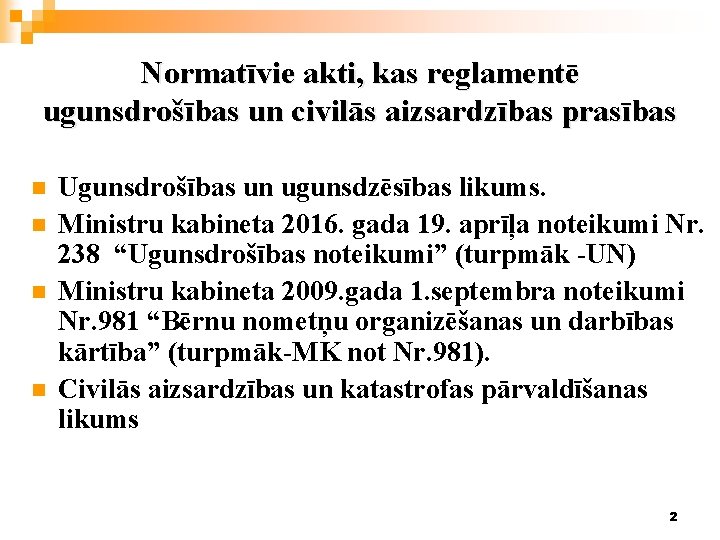 Normatīvie akti, kas reglamentē ugunsdrošības un civilās aizsardzības prasības n n Ugunsdrošības un ugunsdzēsības