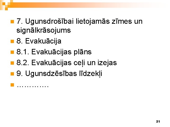 7. Ugunsdrošībai lietojamās zīmes un signālkrāsojums n 8. Evakuācija n 8. 1. Evakuācijas plāns