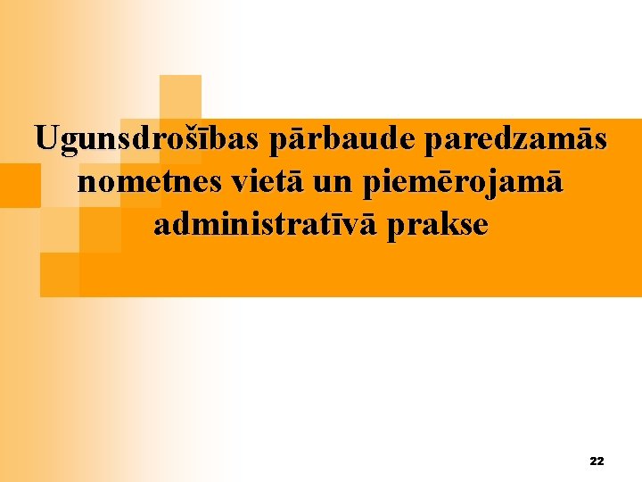 Ugunsdrošības pārbaude paredzamās nometnes vietā un piemērojamā administratīvā prakse 22 