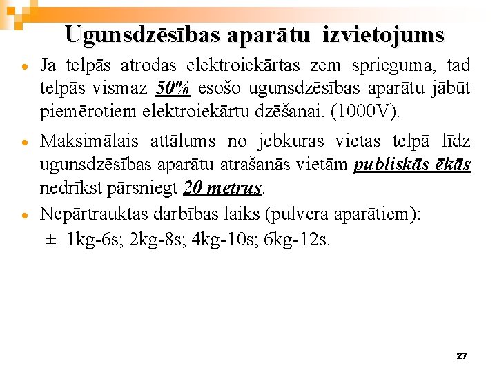 Ugunsdzēsības aparātu izvietojums · Ja telpās atrodas elektroiekārtas zem sprieguma, tad telpās vismaz 50%