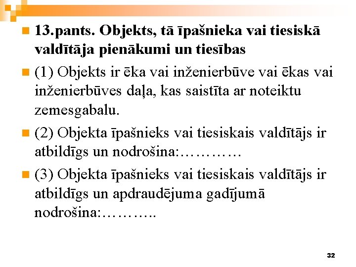 13. pants. Objekts, tā īpašnieka vai tiesiskā valdītāja pienākumi un tiesības n (1) Objekts